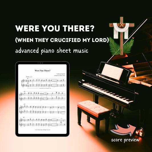 were you there when they crucified my lord advanced piano arrangement sheet music hymn traditional spiritual church pianist prelude offertory postlude good friday holy week raluca bojor