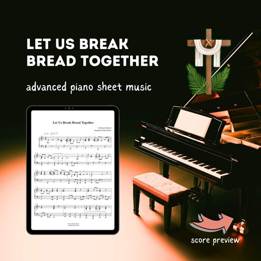 let us break bread together on our knees communion lord's supper eucharist hymn traditional spiritual advanced gospel piano arrangement sheet music maundy thursday bread and wine raluca bojor