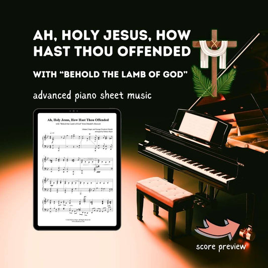 Ah, Holy Jesus, How Hast Thou Offended (With Behold the Lamb of God) Advanced Piano Arrangement Sheet Music