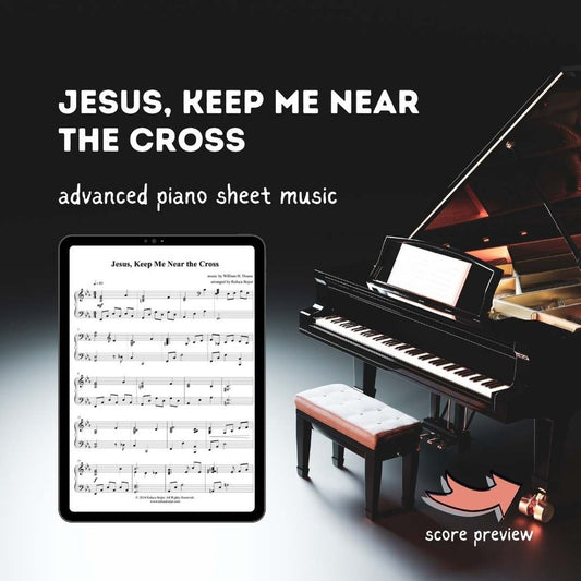 advanced piano arrangement sheet music jesus keep me near the cross church prelude offertory postlude raluca bojor