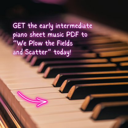 We Plow the Fields and Scatter - Early Intermediate Piano Arrangement Sheet Music