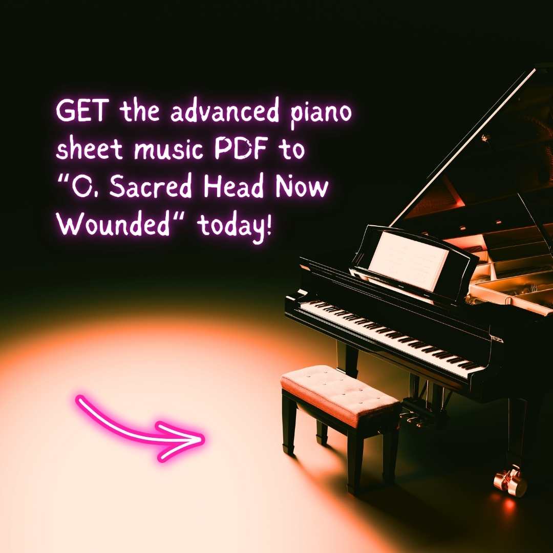 early advanced late intermediate piano sheet music arrangement raluca bojor church prelude offertory postlude holy week good friday o sacred head now wounded o haupt voll blut und wunden bach