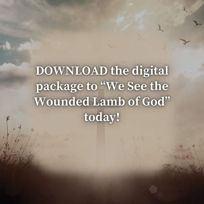 We See the Wounded Lamb of God