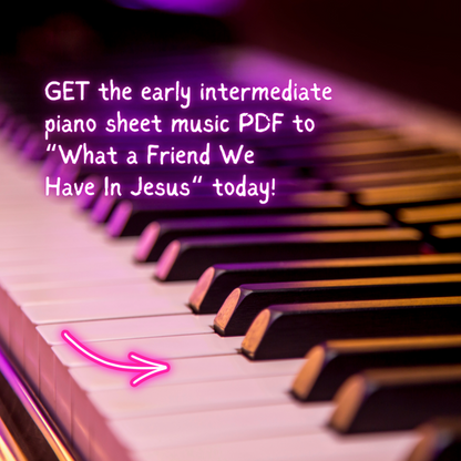 What a Friend We Have In Jesus – Early Intermediate Piano Arrangement Sheet Music