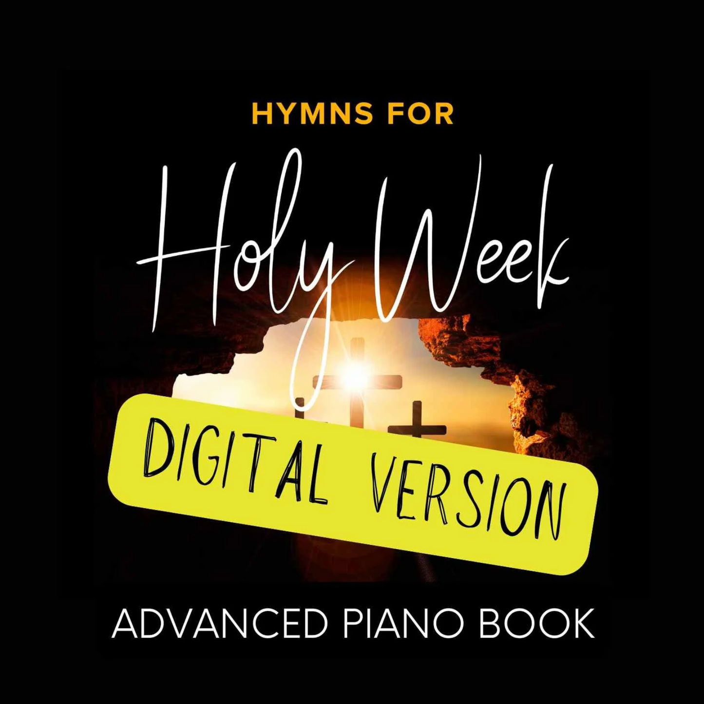Hymns for Holy Week (Digital Book) - Advanced Piano Sheet Music Arrangements