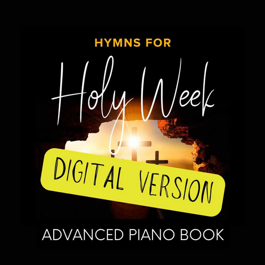 Hymns for Holy Week (Digital Book) - Advanced Piano Sheet Music Arrangements